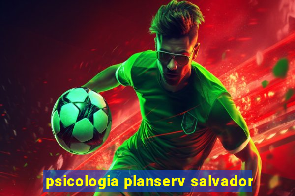 psicologia planserv salvador